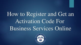 Service Activation Code How to register for Activation Code for Business Services | PPTX