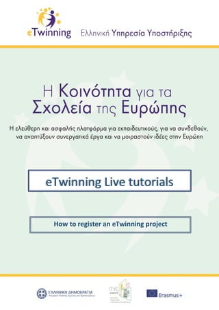 How to register an eTwinning project
eTwinning Live tutorials
 