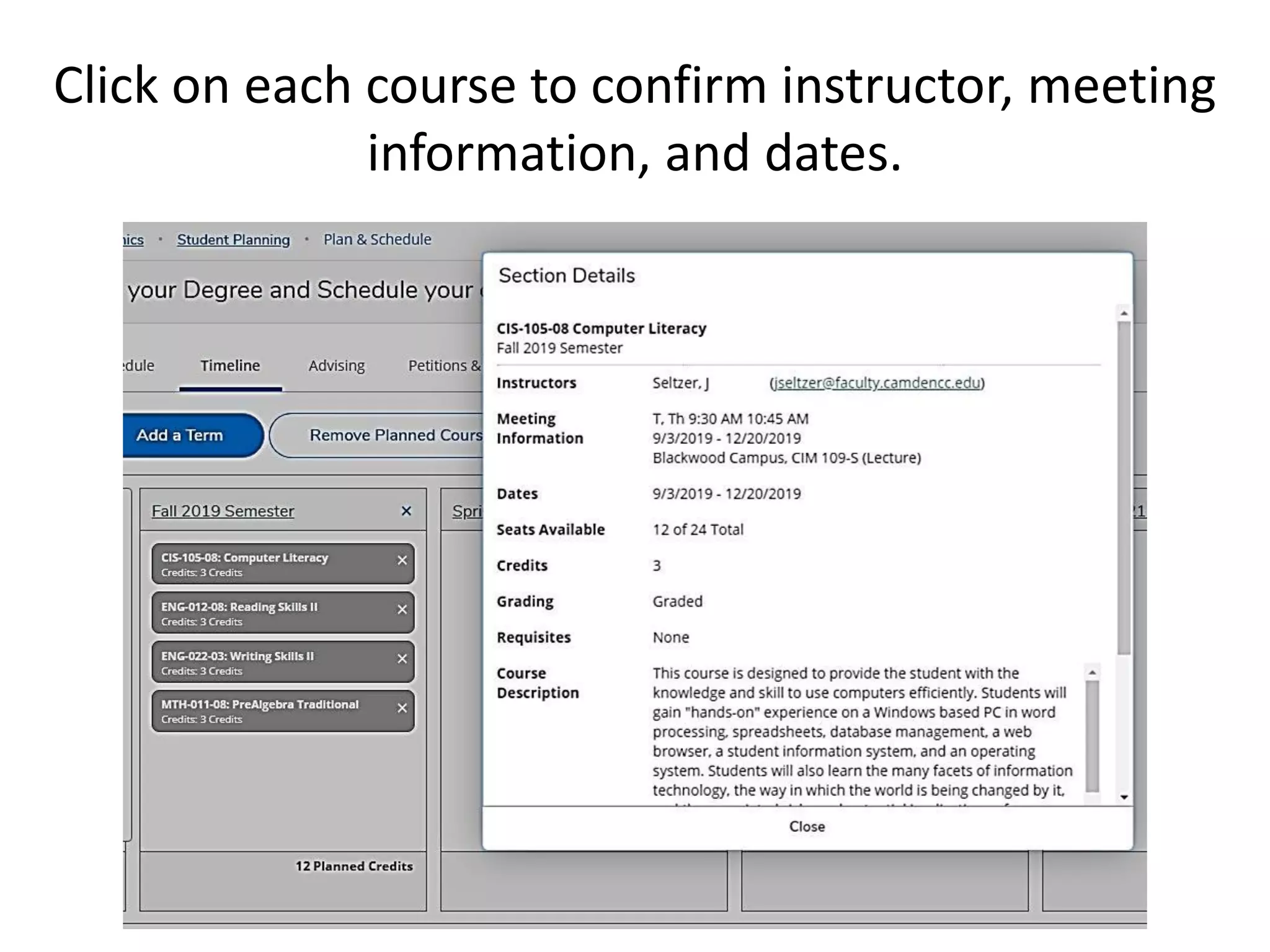 Click on each course to confirm instructor, meeting
information, and dates.
 