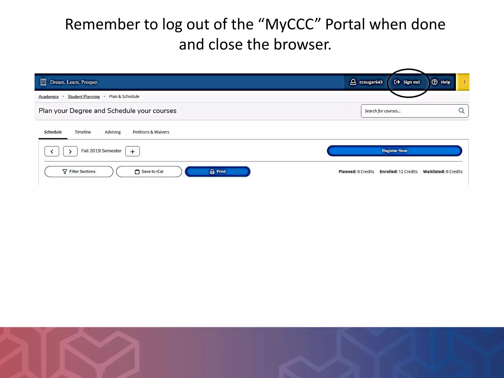 Remember to log out of the “MyCCC” Portal when done
and close the browser.
 