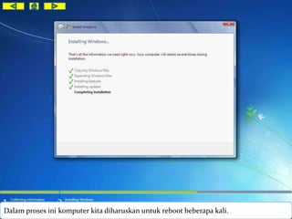 Dalam proses ini komputer kita diharuskan untuk reboot beberapa kali. 
 