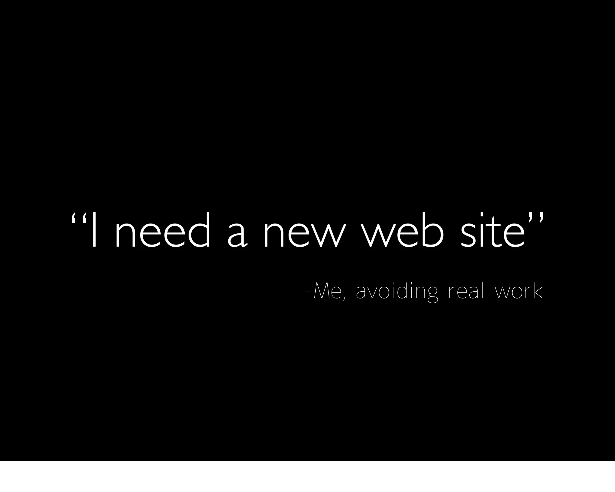 “I need a new web site”
 