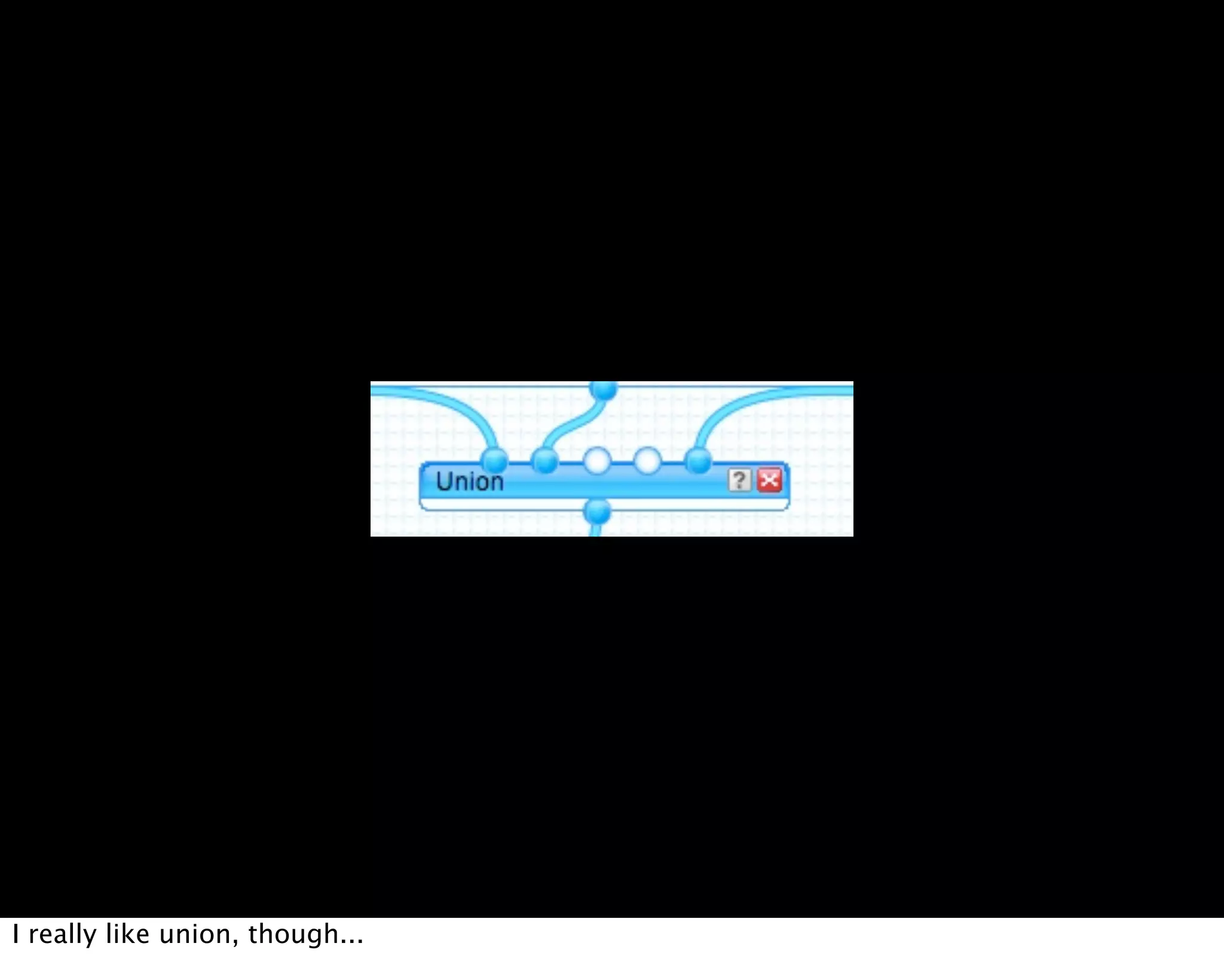 I really like union, though...
 