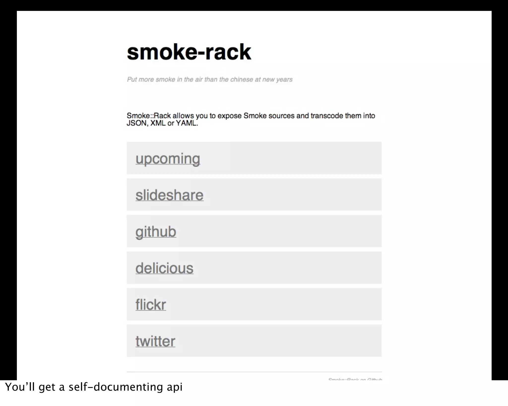 You’ll get a self-documenting api
 