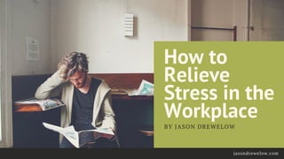 How To Relieve Stress in the Workplace