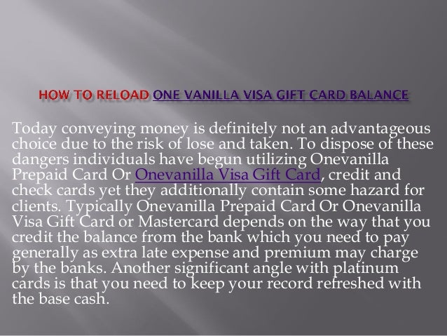 How to reload one vanilla visa gift card Balance