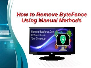 How to Remove ByteFenceHow to Remove ByteFence
Using Manual MethodsUsing Manual Methods
 