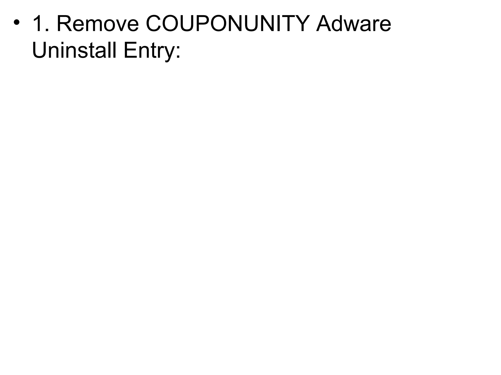 • 1. Remove COUPONUNITY Adware
Uninstall Entry:
 