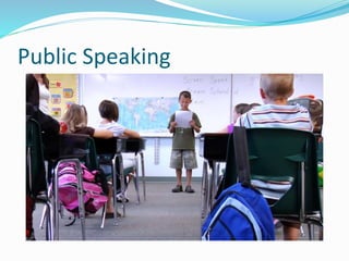 Public Speaking
 