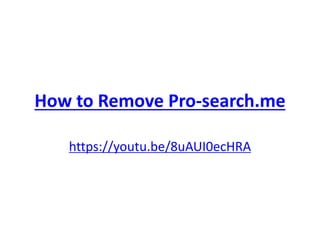 How to Remove Pro-search.me
https://youtu.be/8uAUI0ecHRA
 