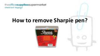 How to remove Sharpie pen? 
 