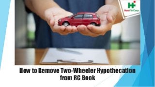 How to Remove Two-Wheeler Hypothecation
from RC Book
 