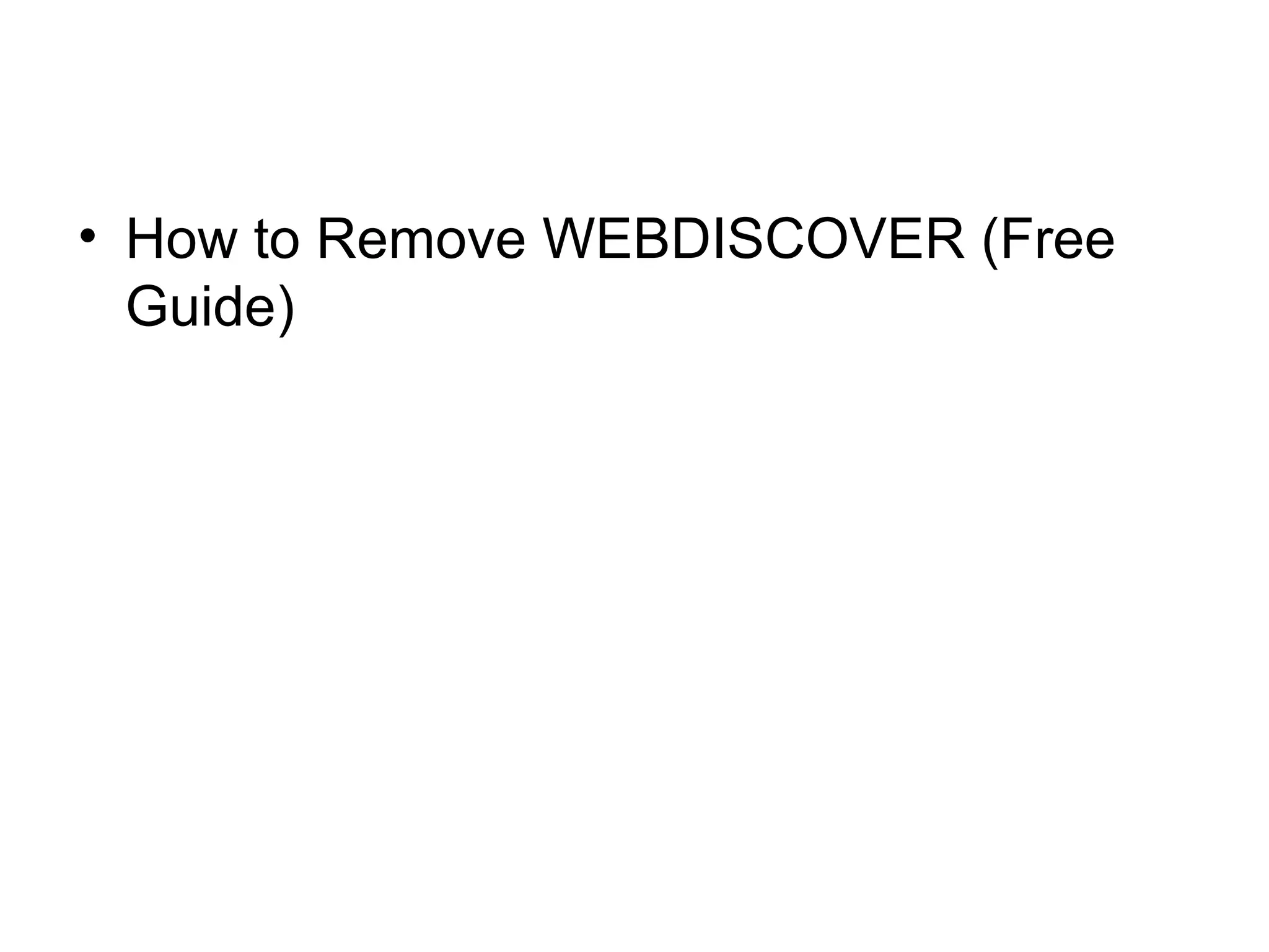 • How to Remove WEBDISCOVER (Free
Guide)
 