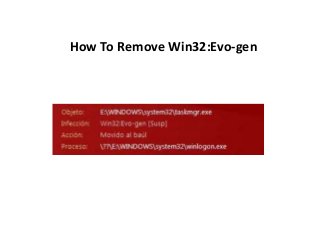 How To Remove Win32:Evo-gen
 
