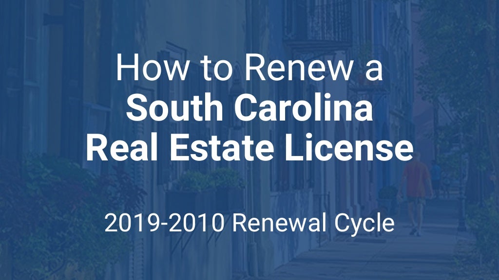 How to Renew a South Carolina Real Estate License in 2019