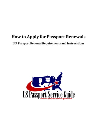 How to Apply for Passport Renewals
U.S. Passport Renewal Requirements and Instrucstions
 
