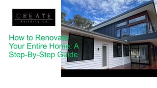 How to Renovate
Your Entire Home: A
Step-By-Step Guide
 