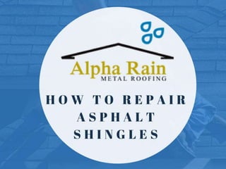 How to Repair Asphalt Shingles | Alpha Rain