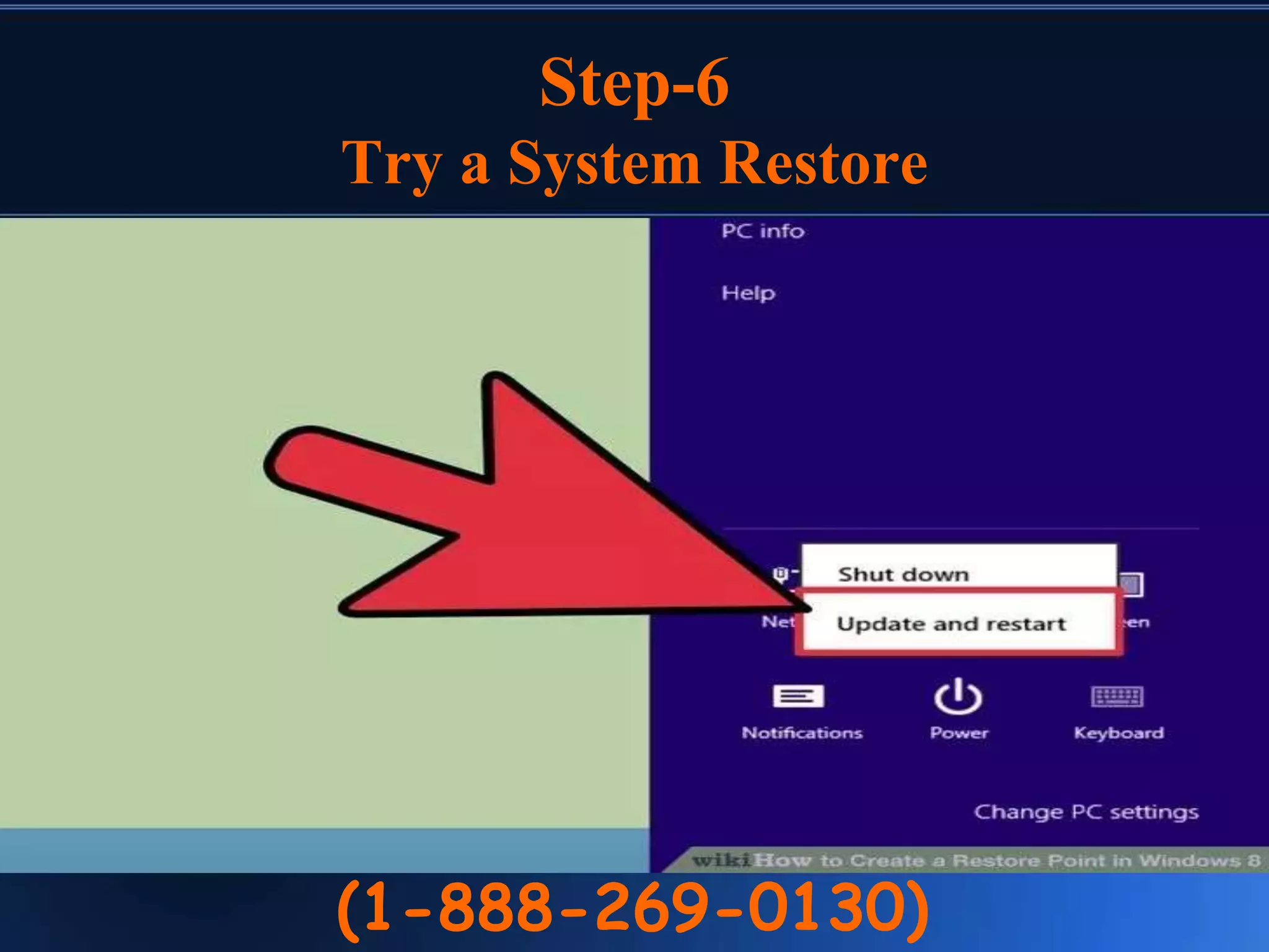 Step-6
Try a System Restore
(1-888-269-0130)
 