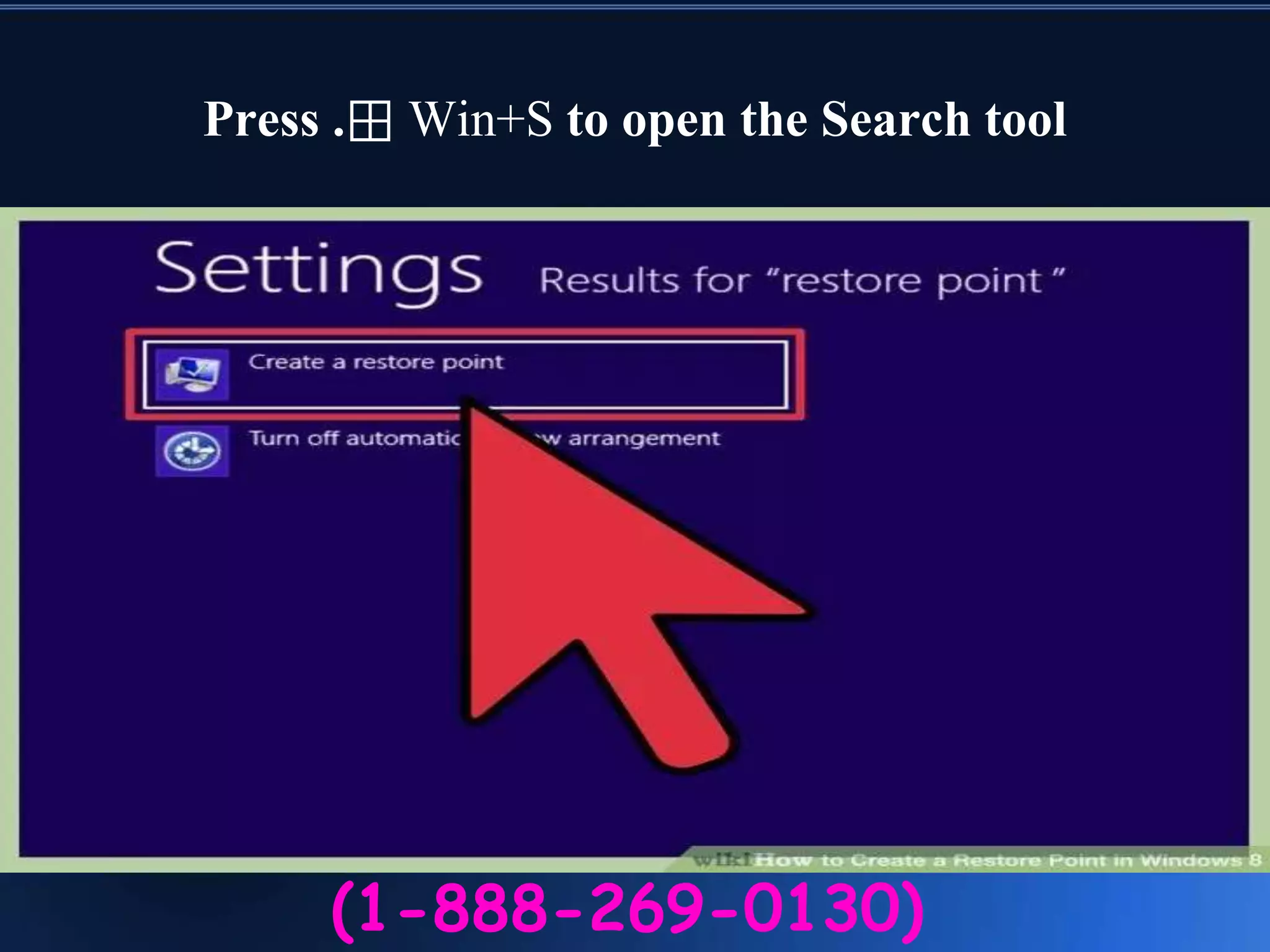 Press .⊞ Win+S to open the Search tool
(1-888-269-0130)
 