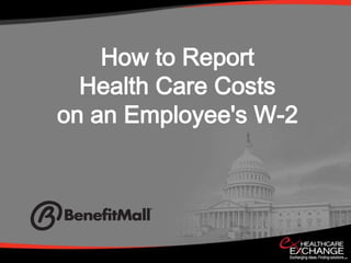 How to Report
  Health Care Costs
on an Employee's W-2
 