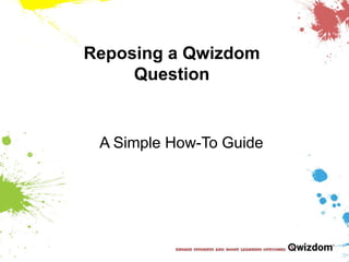 Reposing a Qwizdom Question A Simple How-To Guide 