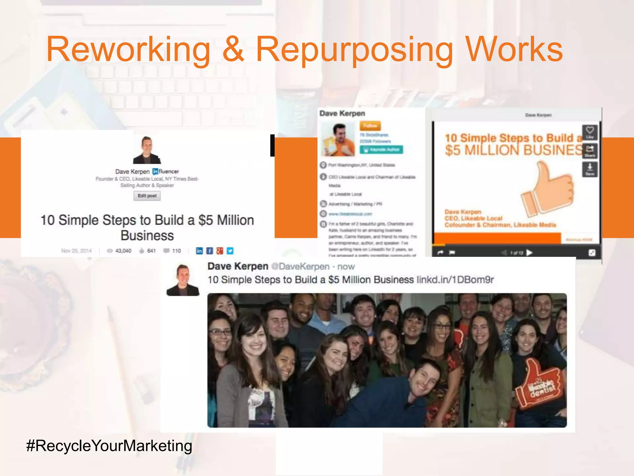 Reworking & Repurposing Works
#RecycleYourMarketing
 