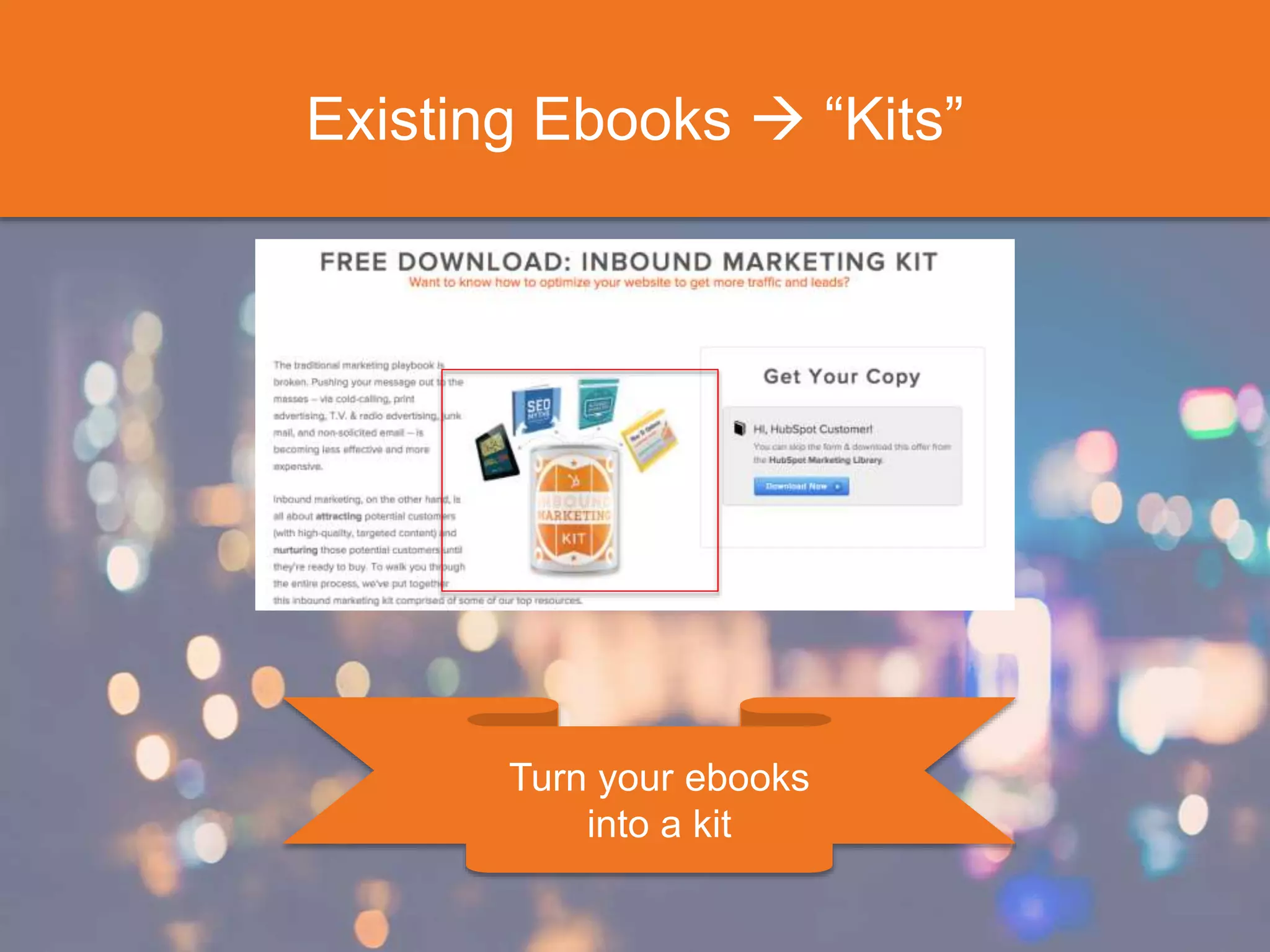 Existing Ebooks  “Kits”
Turn your ebooks
into a kit
 
