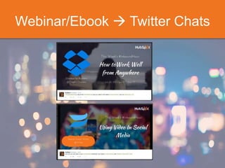 Webinar/Ebook  Twitter Chats
 