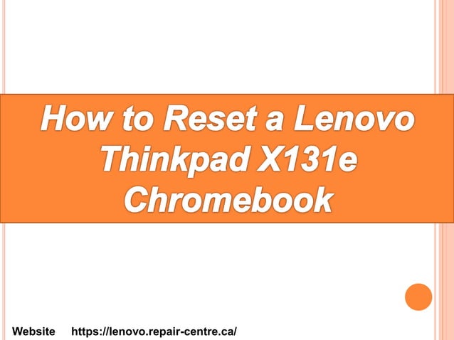 How to Reset a Lenovo Thinkpad X131e Chromebook?