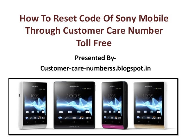 How To Reset Code Of Sony Mobile Through Customer Care Number Toll Free How To Reset Code Of Sony Mobile Through Customer Care Number Toll Free