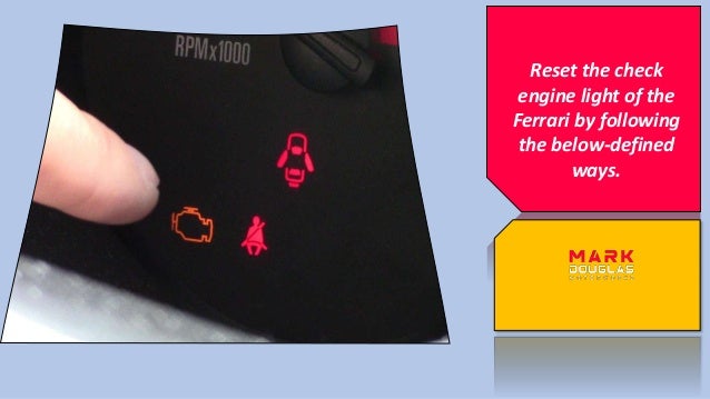 Reset the check
engine light of the
Ferrari by following
the below-defined
ways.