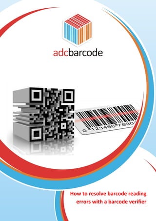 How to resolve barcode reading
errors with a barcode verifier
 