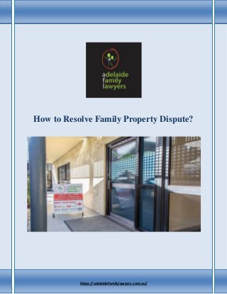 How to Resolve Family Property Dispute?
https://adelaidefamilylawyers.com.au/
 