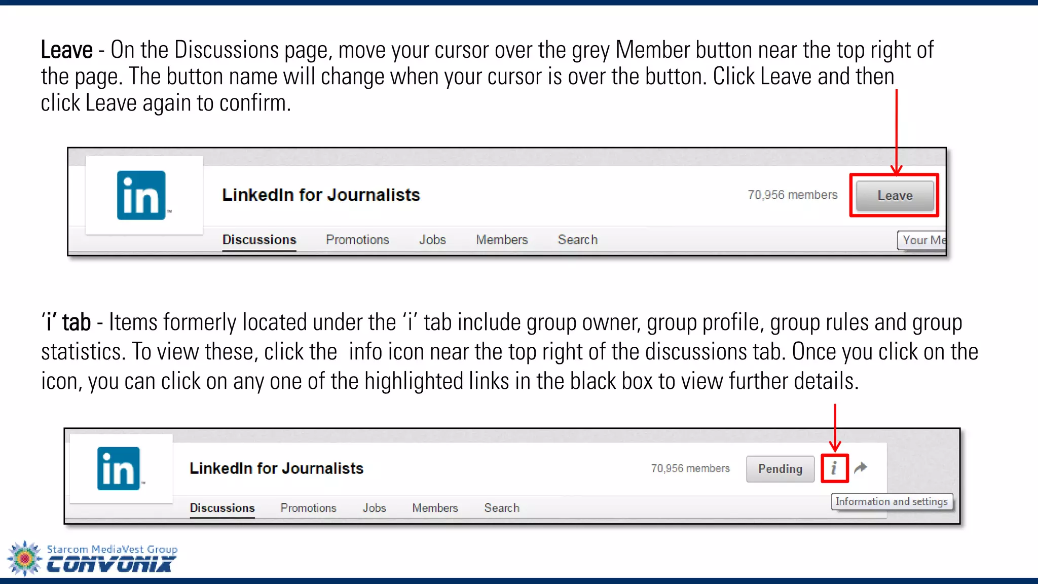 Leave-On the Discussions page, move your cursor over the greyMemberbutton near the top right of the page. The button name will change when your cursor is over the button. Click Leaveand then clickLeaveagain to confirm. 
‘i’ tab-Items formerly located under the ‘i’ tab include group owner, group profile, group rules and group statistics. To view these, click theinfo icon near the top right of the discussions tab. Once you click on the icon, you can click on any one of the highlighted links in the black box to view further details.  