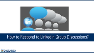 How to Respond to LinkedIn Group Discussions?  