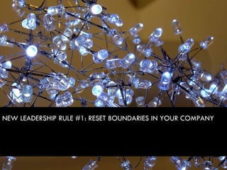 NEW LEADERSHIP RULE #1: RESET BOUNDARIES IN YOUR COMPANY 