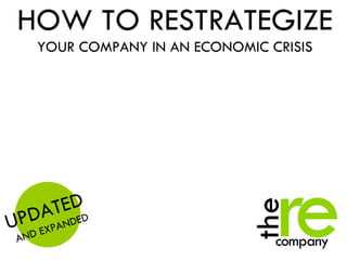 UPDATED   AND EXPANDED HOW TO RESTRATEGIZE YOUR COMPANY IN AN ECONOMIC CRISIS 