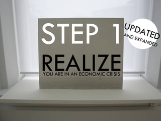 REALIZE YOU ARE IN AN ECONOMIC CRISIS STEP 1 UPDATED   AND EXPANDED 