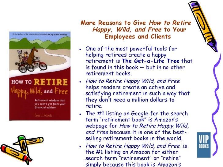 How to Retire Happy, Wild, and Free The World's Best Retirement Book