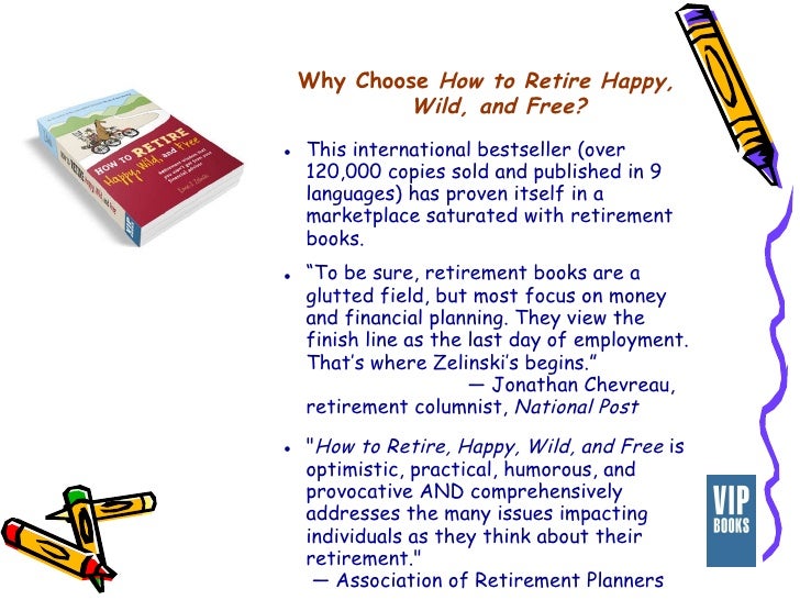how to retire happy wild and free the worlds best retirement book how to retire happy wild and free