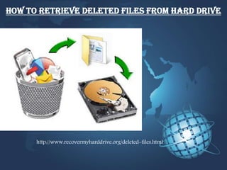 how to retrieve deleted files from hard drive
http://www.recovermyharddrive.org/deleted-files.html
 