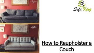 How to Reupholster a
Couch
 