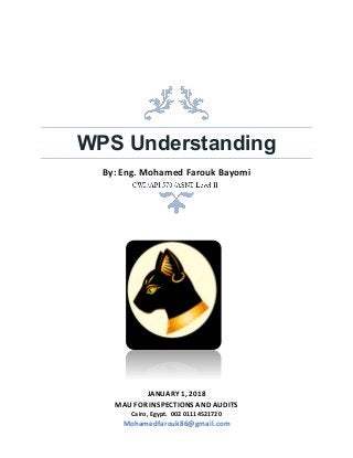 WPS Understanding
By: Eng. Mohamed Farouk Bayomi
JANUARY 1, 2018
MAU FOR INSPECTIONS AND AUDITS
Cairo, Egypt. 002 01114521720
Mohamedfarouk86@gmail.com
 