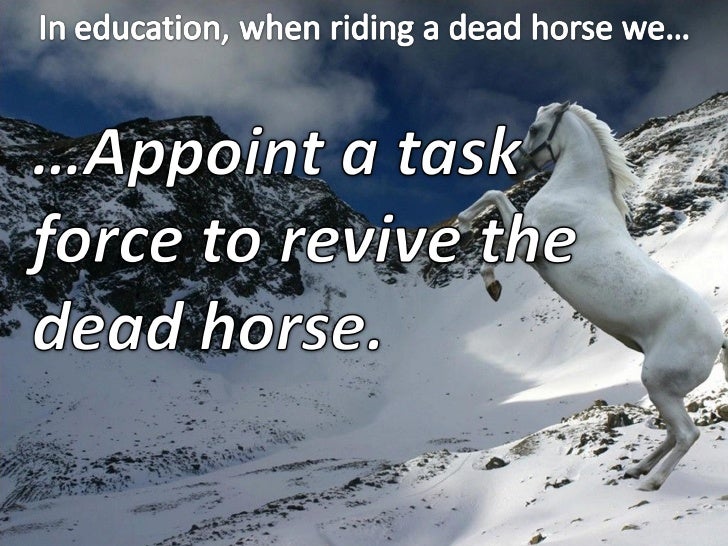 How To Ride A Dead Horse