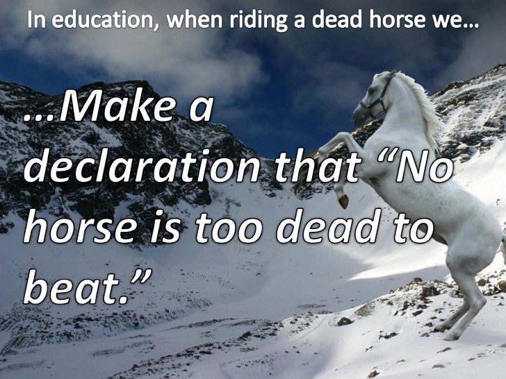How To Ride A Dead Horse