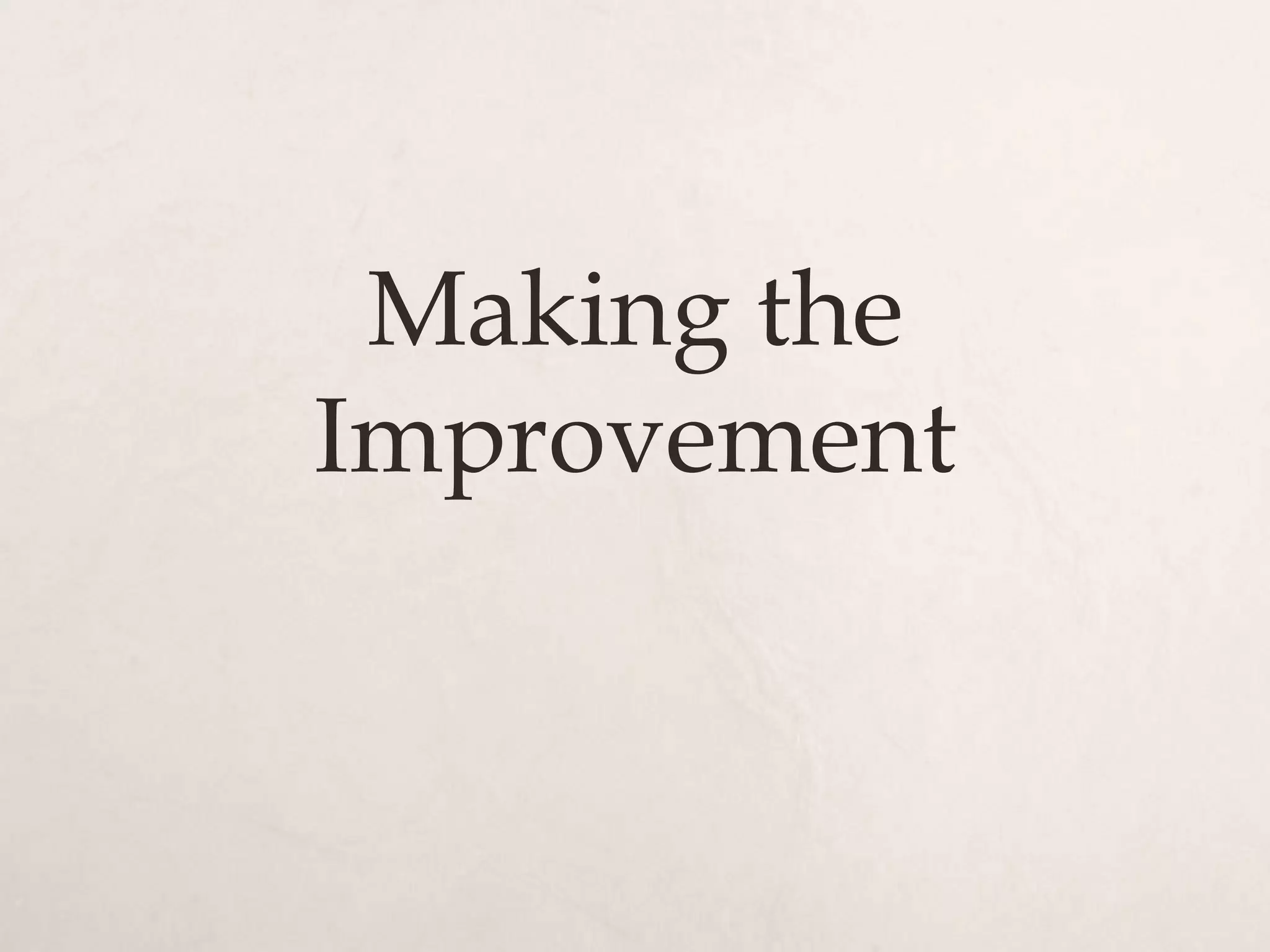 Making the
Improvement
 