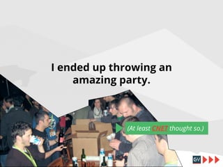 I ended up throwing an
amazing party.

(At least CNET thought so.)

 