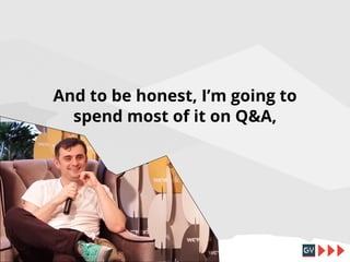 And to be honest, I’m going to
spend most of it on Q&A,

 