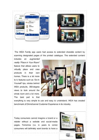 The IKEA Family app users had access to extended sharable content by
scanning designated pages of the printed catalogue. T...